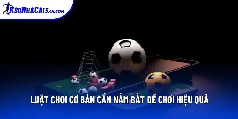 Đôi điều cơ bản cần nắm bắt về kèo đồng banh bóng đá