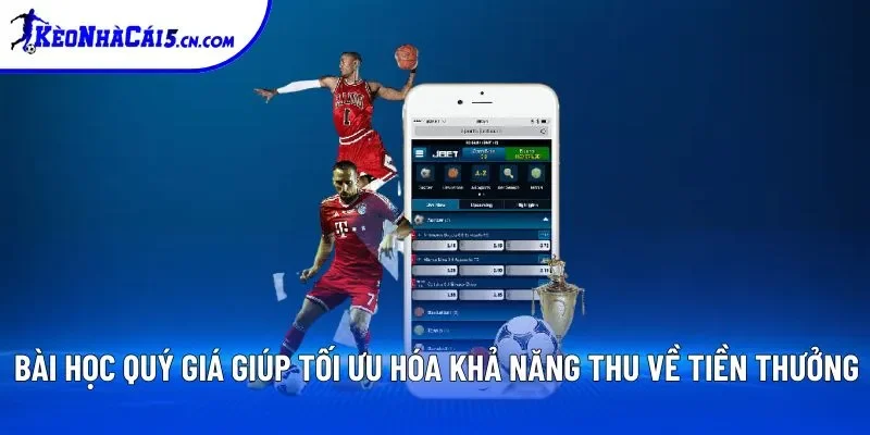 Bài học quý giá giúp tối ưu hóa khả năng thu về tiền thưởng