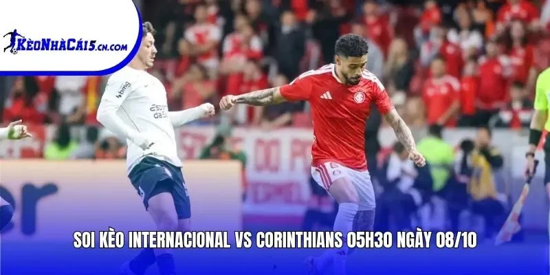Soi kèo Internacional vs Corinthians | 05h30 ngày 08/10
